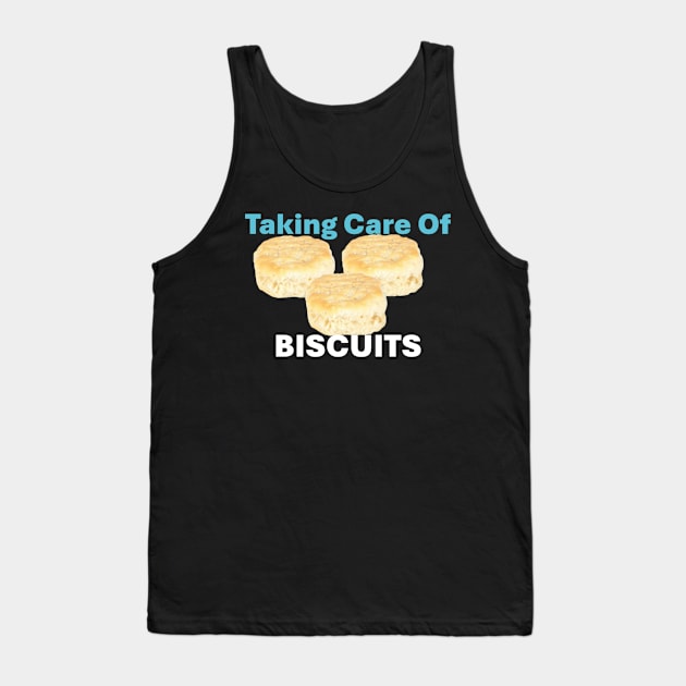 Taking Care of Biscuits Tank Top by NateCoTees